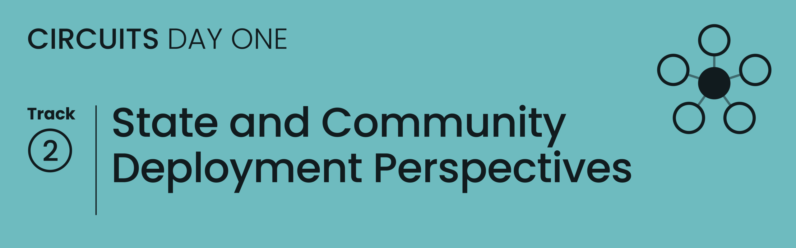 Circuits | Day 1 - State and Community Deployment Perspectives