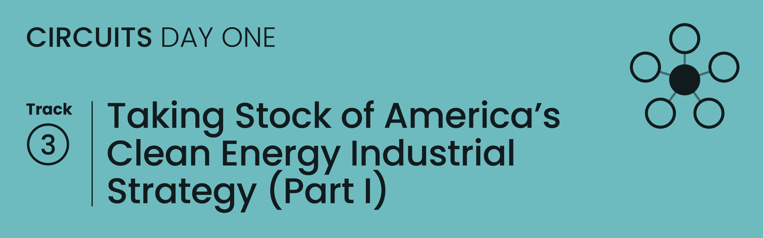 Circuits | Day 1 - Staking Stock of America's Clean Energy Industrial Strategy (Part I)