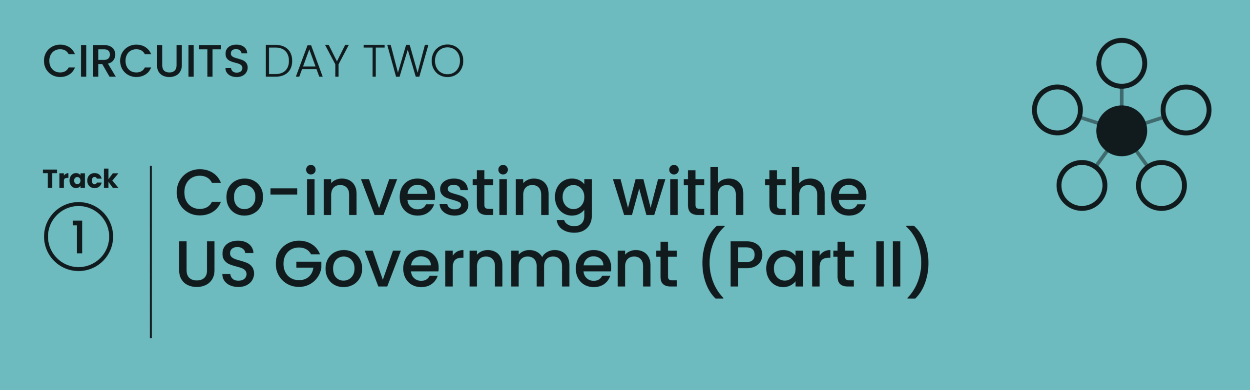 Circuits | Day 2 - Co-investing with US Government (Part II)