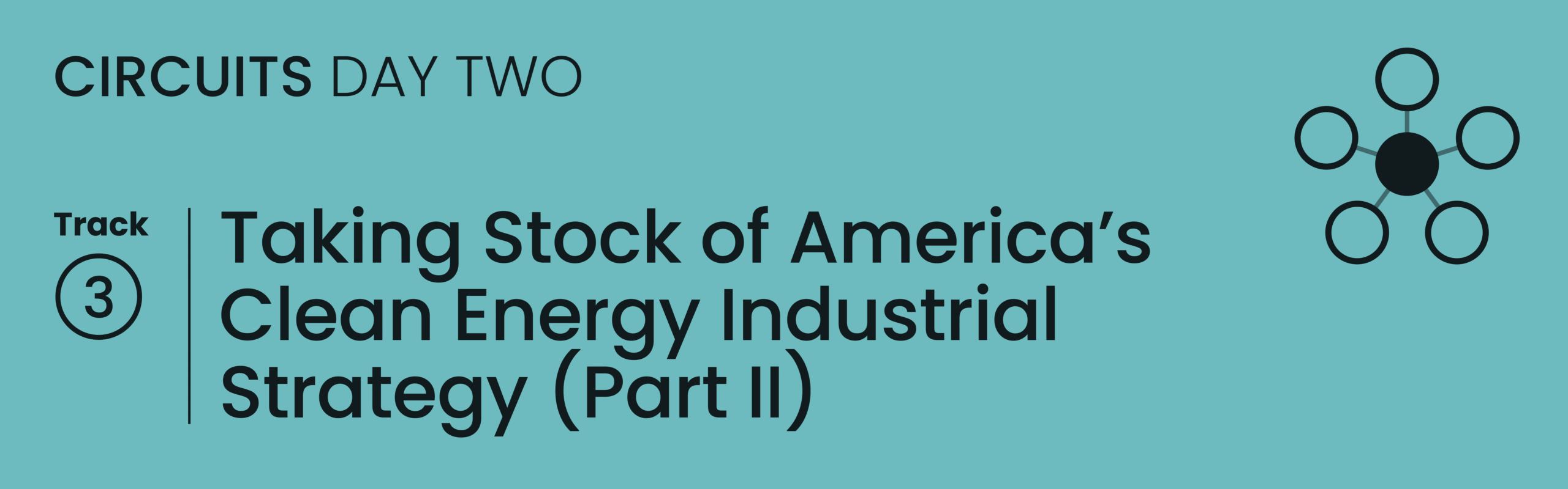 Circuits | Day 2 - Staking Stock of America's Clean Energy Industrial Strategy (Part II)